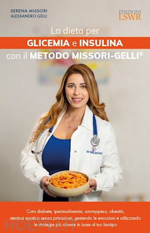 missori serena; gelli alessandro - la dieta per glicemia e insulina con il metodo missori-gelli