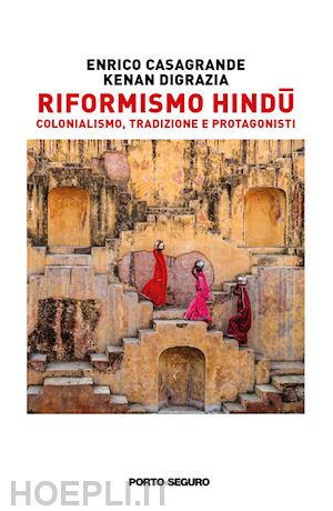 casagrande enrico; digrazia kenan - riformismo hindu. colonialismo, tradizione e protagonisti