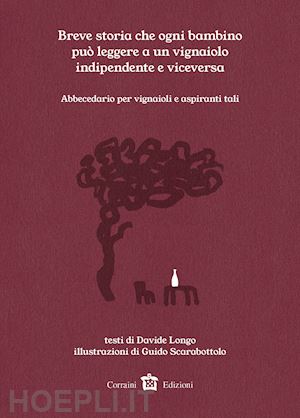 longo davide; scarabattolo guido 8ill.) - breve storia che ogni bambino puo' leggere a un vignaiolo indipendente