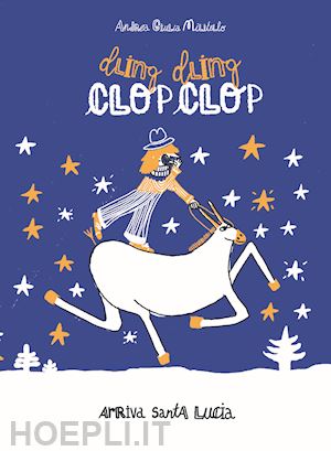 militello andrea giulia - dling dling clop clop arriva santa lucia. ediz. illustrata