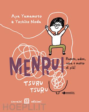 yamamoto aya - menrui tsuru tsuru. ramen, udon, soba e molto di piu'! ediz. illustrata