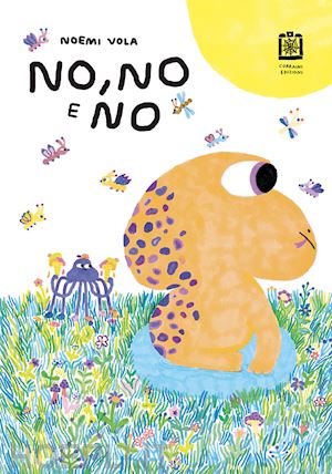 vola noemi - no, no e no. ediz. illustrata