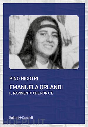 nicotri pino - emanuela orlandi. il rapimento che non c'e'