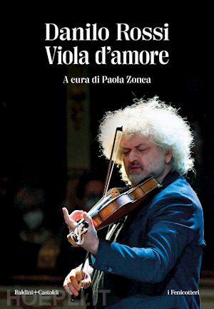 rossi danilo; zonca p. (curatore) - viola d'amore