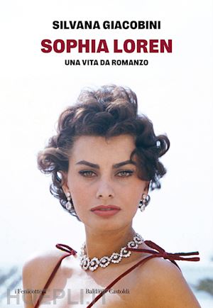 giacobini silvana - sophia loren. una vita da romanzo