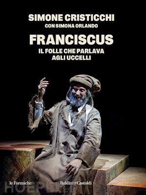 cristicchi simone - franciscus. il folle che parlava agli uccelli