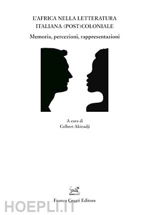 colbert a. (curatore) - africa nella letteratura italiana (post)coloniale. memoria, percezioni, rapprese