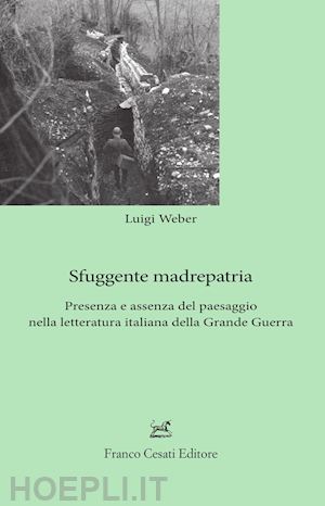 weber luigi - sfuggente madrepatria. presenza e assenza del paesaggio nella letteratura italia