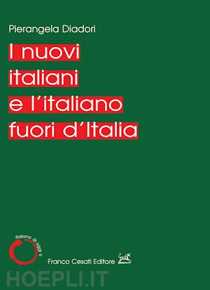 diadori pierangela - i nuovi italiani e l'italiano fuori d'italia