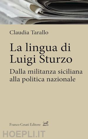 tarallo claudia - la lingua di luigi sturzo. dalla militanza siciliana alla politica nazionale