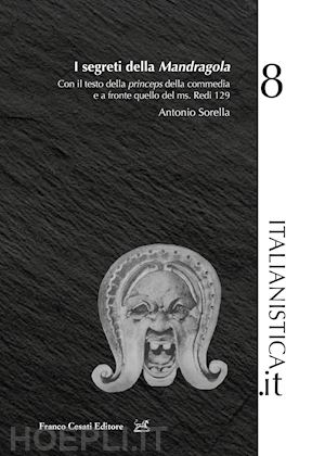 sorella antonio - segreti della «mandragola». con il testo della princeps della commedia e a front