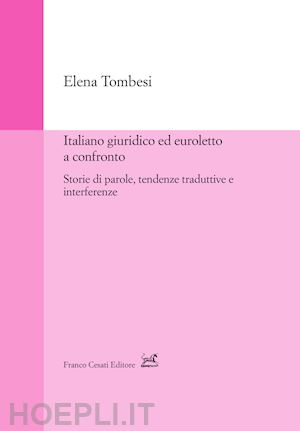 tombesi elena - italiano giuridico ed euroletto a confronto. storie di parole, tendenze tradutti