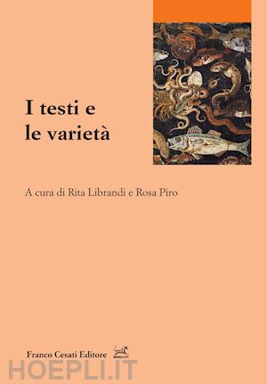 librandi r. (curatore); piro r. (curatore) - i testi e le varieta'