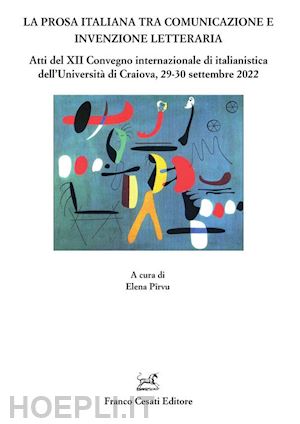 pirvu e. (curatore) - prosa italiana tra comunicazione e invenzione. atti del xii convegno internazion