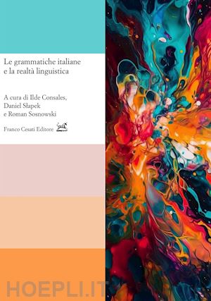 consales i. (curatore); slapek d. (curatore); sosnowski r. (curatore) - le grammatiche italiane e la realta' linguistica