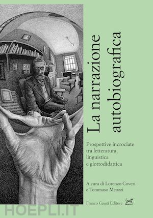 coveri l. (curatore); meozzi t. (curatore) - narrazione autobiografica. prospettive incrociate tra letteratura, linguistica e