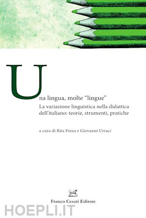 fresu r. (curatore) - lingua, molte «lingue». la variazione linguistica nella didattica dell'italiano: