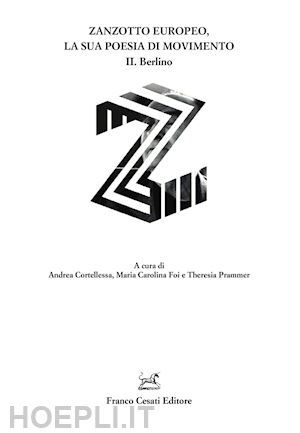 cortellessa a.(curatore); foi m. c.(curatore); prammer t.(curatore) - zanzotto europeo, la sua poesia di movimento. vol. 2: berlino