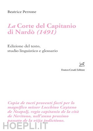 perrone beatrice - la corte del capitanio di nardò (1491). edizione del testo, studio linguistico e glossario