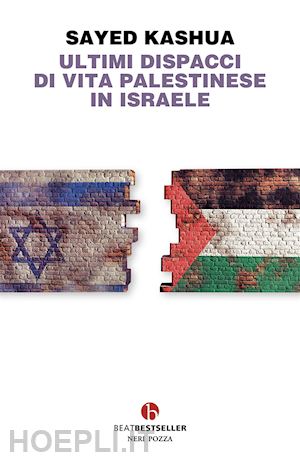 kashua sayed - ultimi dispacci di vita palestinese in israele