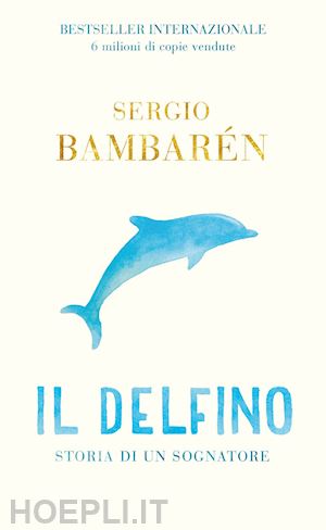 bambaren sergio - il delfino. storia di un sognatore