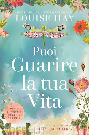 hay louise l. - puoi guarire la tua vita. ediz. a colori