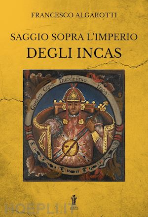 algarotti francesco - saggio sopra l'imperio degli incas