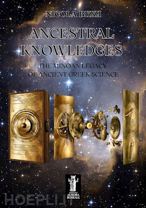 bizzi nicola - ancestral knowledges. the minoan legacy of ancient greek science