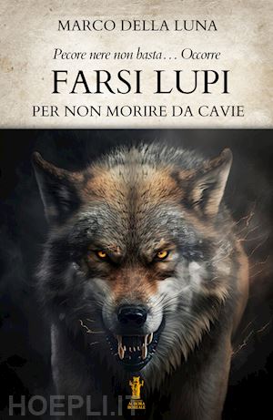 della luna marco - farsi lupi. per non morire da cavie