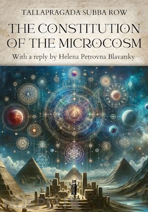 subba row tallapragada; blavatsky helena petrovna - the constitution of the microcosm