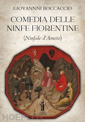 boccaccio giovanni - comedia delle ninfe fiorentine (ninfale d'ameto)