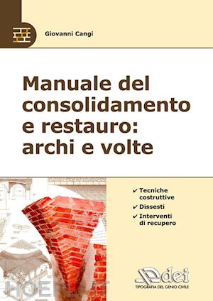 cangi giovanni - manuale del consolidamento e restauro: archi e volte. tecniche costruttive, diss