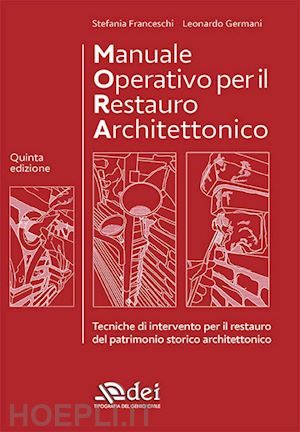 franceschi stefania; germani leonardo - manuale operativo per il restauro architettonico - quinta edizione