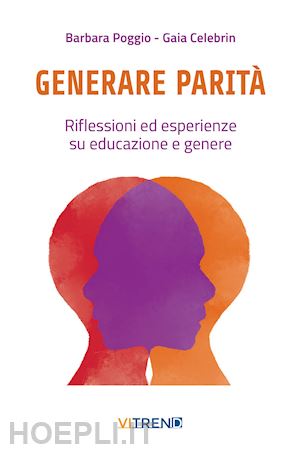 poggio barbara; celebrin gaia - generare parita'. riflessioni ed esperienze su educazione e genere