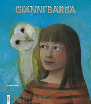 rohrwacher alice - gianni barba. ediz. illustrata