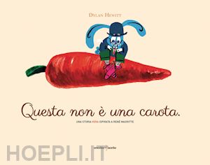 hewitt dylan - questa non e' una carota. ediz. a colori