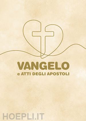 aa.vv. - vangelo e atti degli apostoli