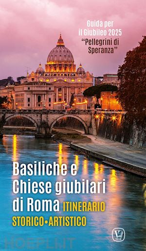 innocente f.(curatore) - basiliche e chiese giubilari di roma. itinerario storico artistico. ediz. illustrata