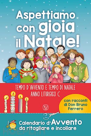 vitali capello franca; ferrero bruno - aspettiamo con gioia il natale! tempo d'avvento e tempo di natale. anno liturgico c. ediz. a colori