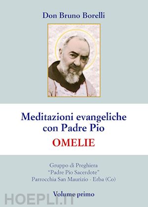 borelli bruno - meditazioni evangeliche con padre pio. omelie