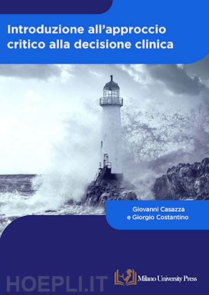 casazza giovanni; costantino giorgio - introduzione all'approccio critico alla decisione clinica