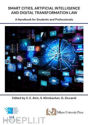 akin eylül erva; klimbacher simona; ziccardi giovanni - smart cities, artificial intelligence and digital transformation law. a handbook for students and professionals