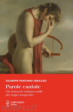 pantano creazzo giuseppe - parole cantate. gli strumenti indispensabili del singer-songwriter