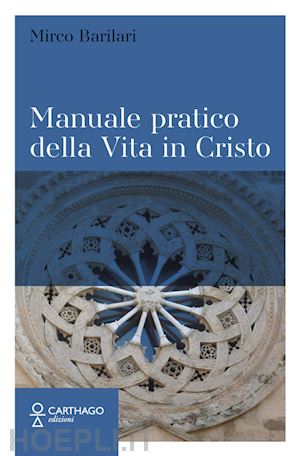 barilari mirco - manuale pratico della vita in cristo