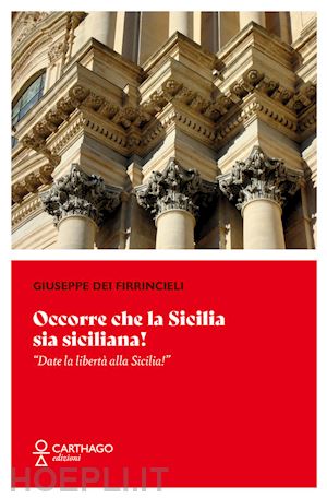 firrincieli giuseppe - occorre che la sicilia sia siciliana! «date la libertà alla sicilia!»