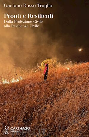 russo truglio gaetano - pronti e resilienti. dalla protezione civile alla resilienza civile