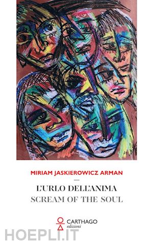 jaskierowicz arman miriam - l'urlo dell'anima-scream of the soul. ediz. bilingue