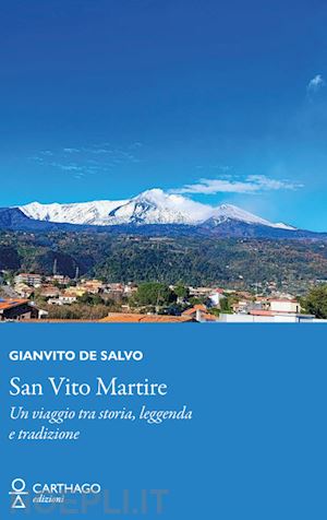 de salvo gianvito - san vito martire. un viaggio tra storia, leggenda e tradizione