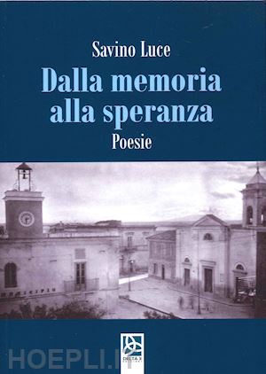 luce savino - dalla memoria alla speranza. poesie