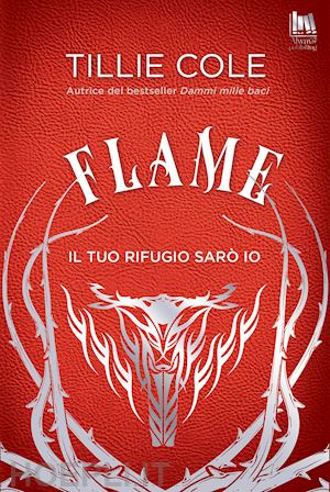 cole tillie - flame. il tuo rifugio saro' io